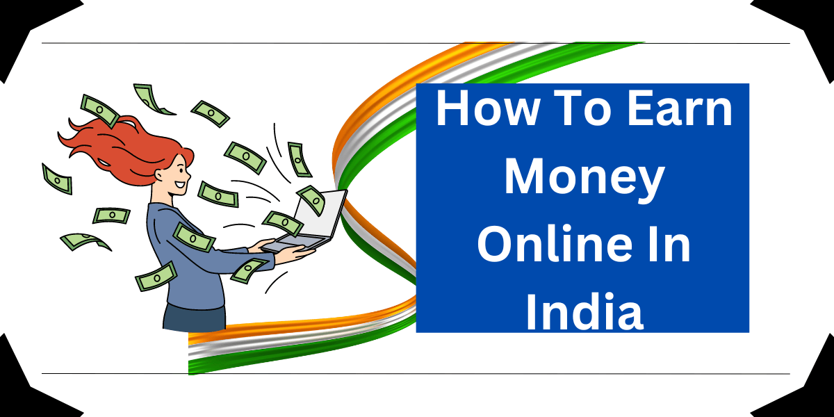 How To Earn Money Online In India