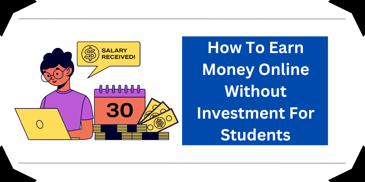 How To Earn Money Online Without Investment For Students