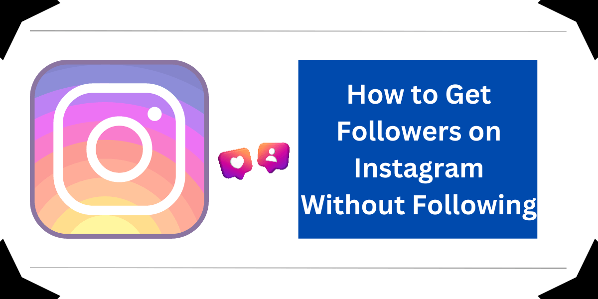 How to Get Followers on Instagram Without Following