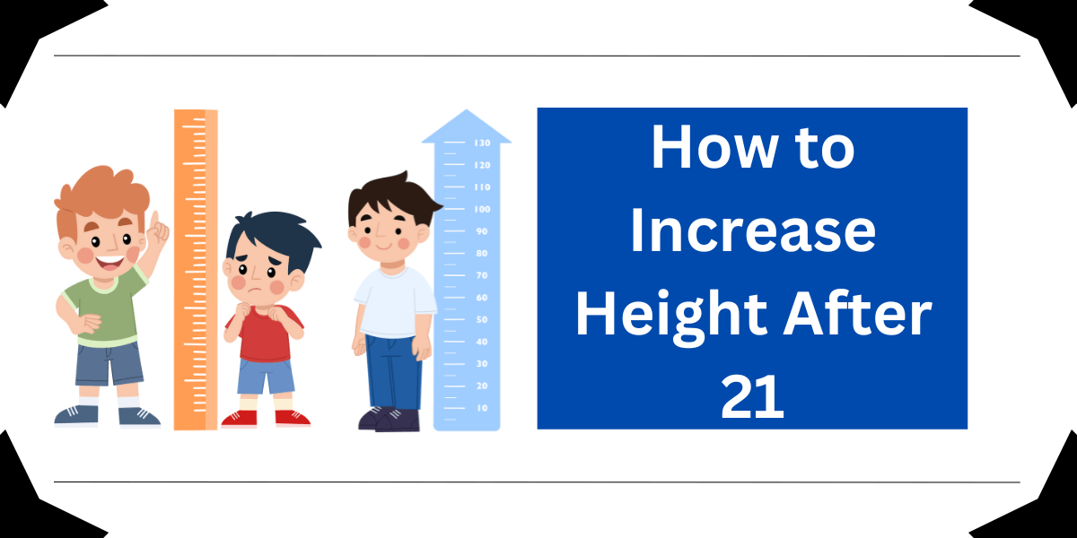 How to Increase Height After 21