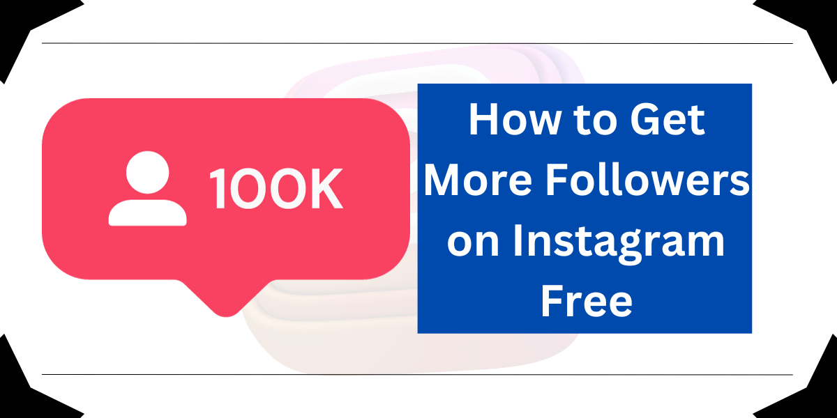 How to Get More Followers on Instagram Free