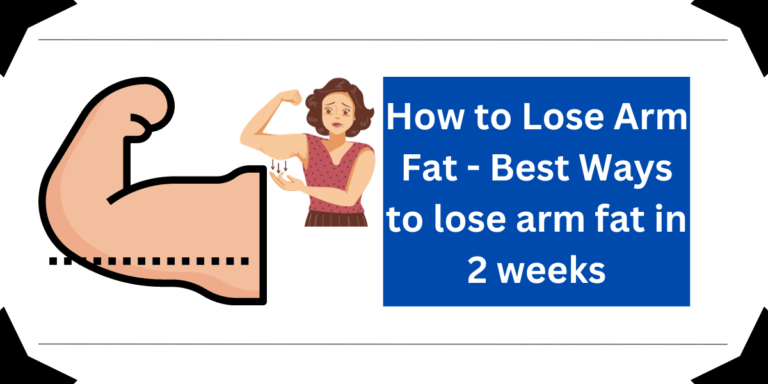 How to Lose Arm Fat - Best Ways to lose arm fat in 2 weeks