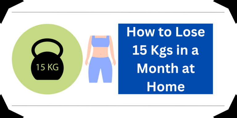 How to Lose 15 Kgs in a Month at Home